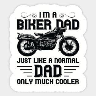 I'm a Biker Dad Just Like a Normal Dad Only Much Cooler Sticker